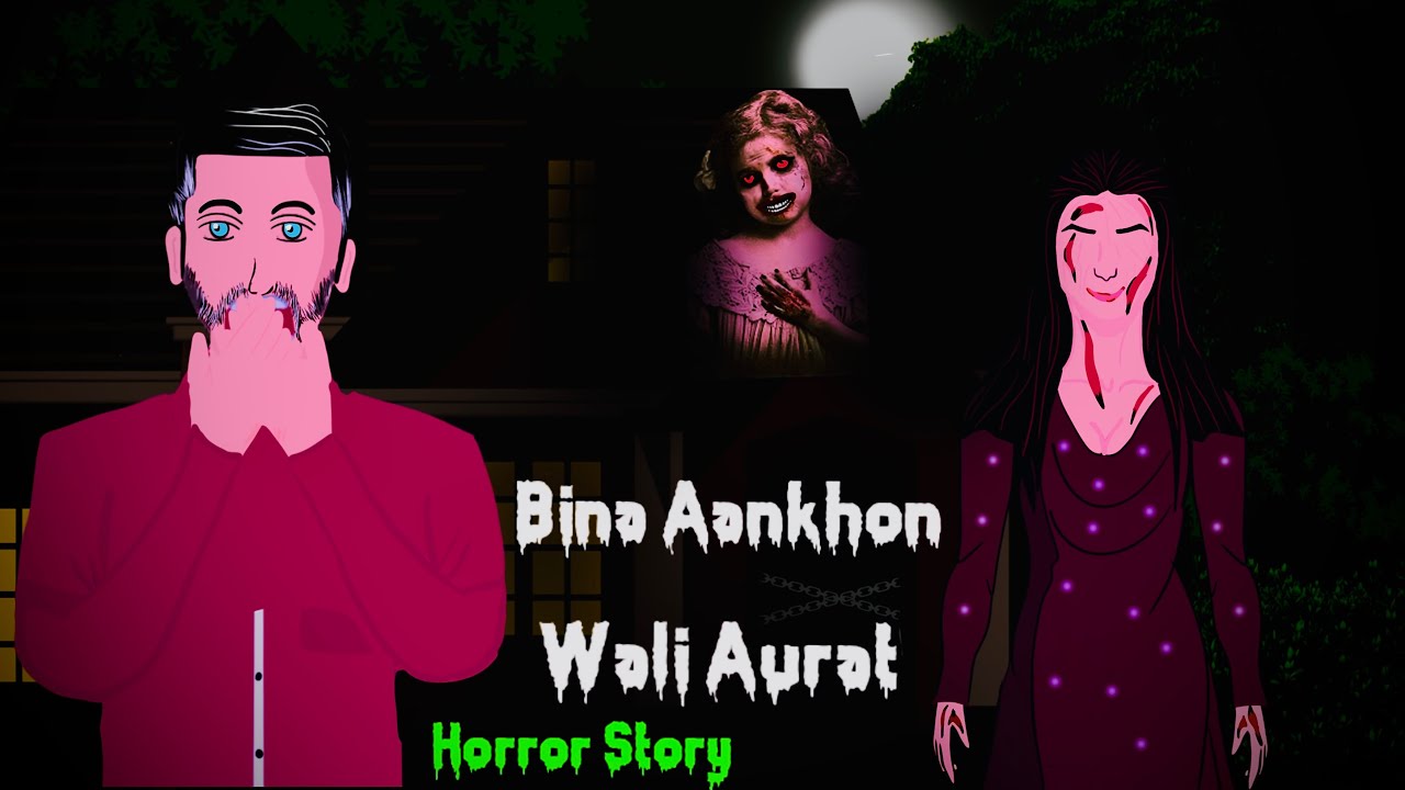 Bina Aankhon Wali Aurat real horror stories